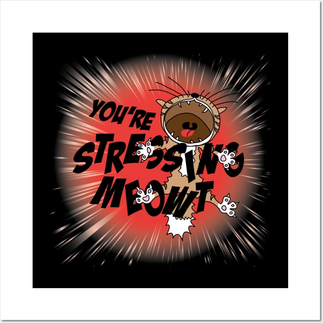 You Are Stressing Meowt Cat Wall Art by PCStudio57